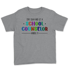 Funny Stay Calm And Let A School Counselor Handle It Humor design - Grey Heather