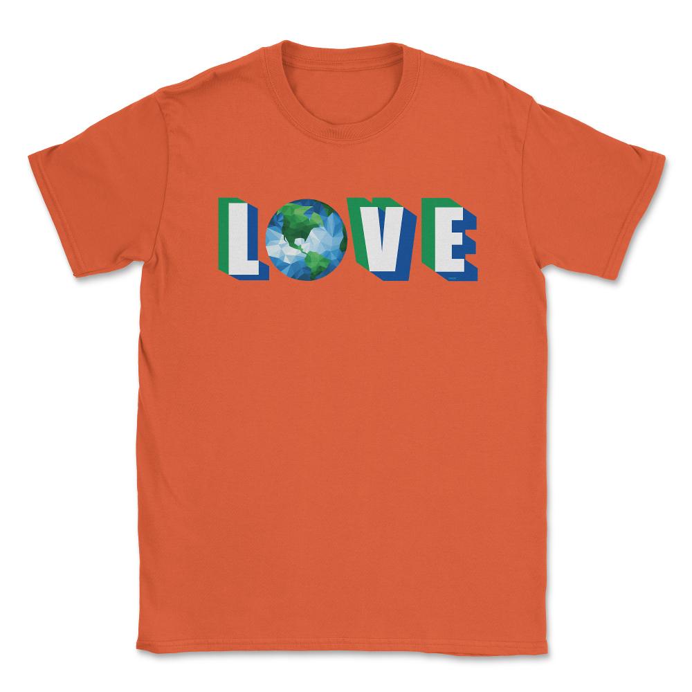 Love our Planet Earth Day Unisex T-Shirt - Orange