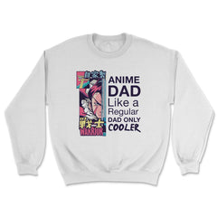 Anime Dad Like A Regular Dad Only Cooler For Anime Lovers product - Unisex Sweatshirt - White