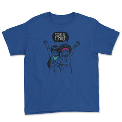Power is Female Girls T-Shirt Feminism Shirt Top Tee Gift Youth Tee - Royal Blue