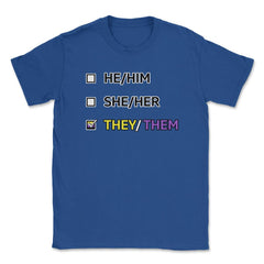 They Them Pronouns Non-Binary Gender LGBTQ graphic Unisex T-Shirt - Royal Blue
