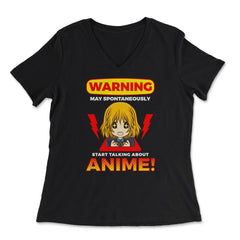 Warning May Spontaneously Start Talking About Anime! design - Women's V-Neck Tee - Black