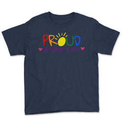 Proud of Who I am Gay Pride Colorful Rainbow Gift product Youth Tee - Navy
