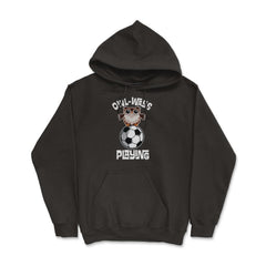 OWL-WAYS Playing Soccer Funny Humor Owl design graphic - Hoodie - Black
