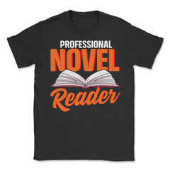 Professional Novel Reader Funny Book Lover graphic - Unisex T-Shirt - Black