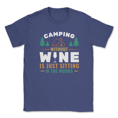 Camping Without Wine Is Just Sitting In The Woods Camping product - Purple