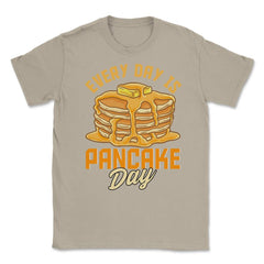 Every Day Is Pancake Day Pancake Lover Funny graphic Unisex T-Shirt - Cream