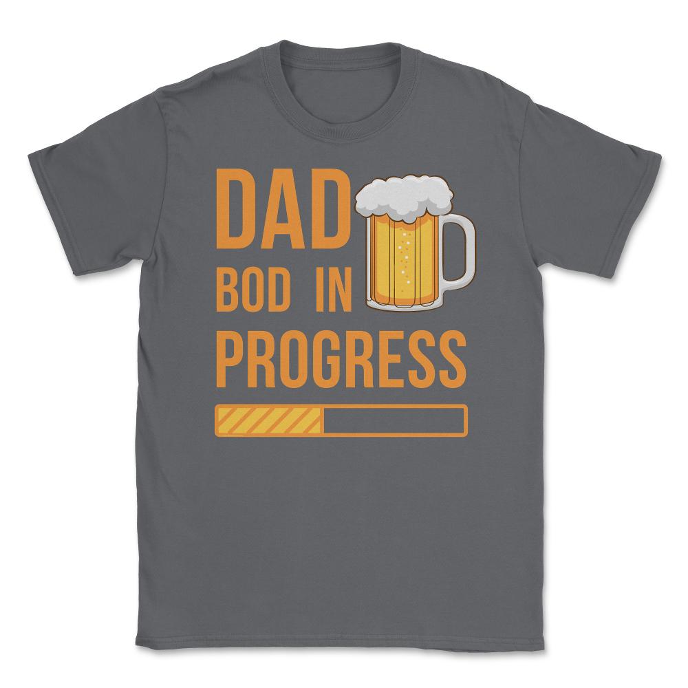 Dad Bod in Progress Funny Father Bod Pun Quote graphic Unisex T-Shirt - Smoke Grey