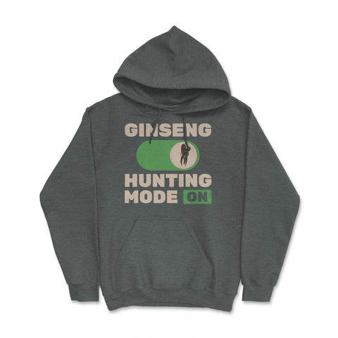 Ginseng Hunting Mode On Meme Funny Hunters print Hoodie - Dark Grey Heather
