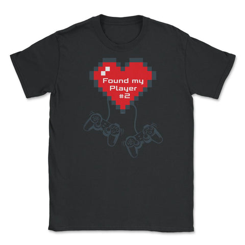 Gamers Valentine Found my Player #2 Unisex T-Shirt - Black