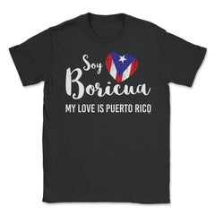 Soy Boricua My Love is Puerto Rico T-Shirt  Unisex T-Shirt - Black