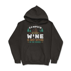 Camping Without Wine Is Just Sitting In The Woods Camping product - Black
