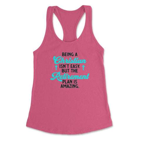 Funny Being A Christian Isn't Easy Retirement Plan Amazing graphic - Hot Pink