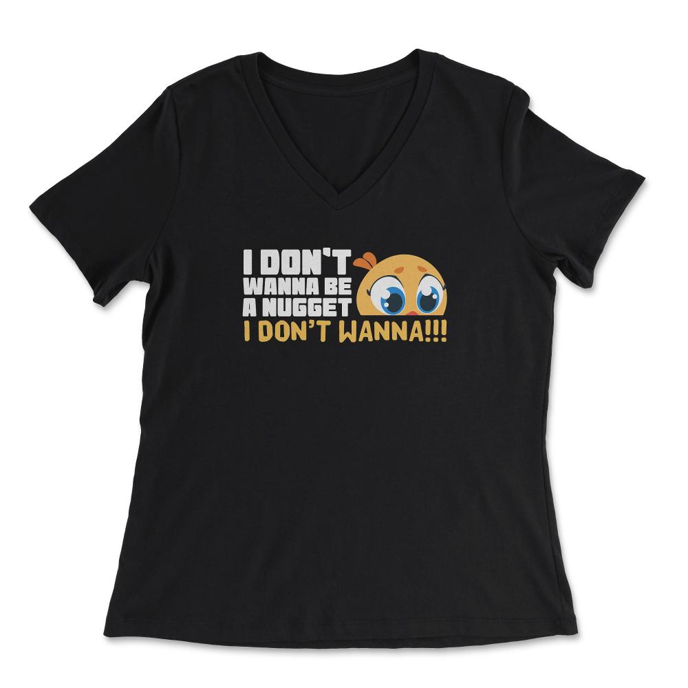 I Don’t Wanna Be a Nugget! Worried Chicken Hilarious design - Women's V-Neck Tee - Black