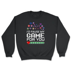 I’d Pause My Game For You Valentine Video Game Funny design - Unisex Sweatshirt - Black