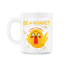 I Don’t Wanna Be a Nugget! Panicked Chicken Hilarious print - 11oz Mug - White