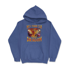 My Other Car is a Dragon Hilarious Art For Fantasy Fans print Hoodie - Royal Blue