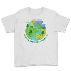 What a beautiful world Earth Day design Gifts graphic Tee Youth Tee - White