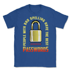 Funny People Bad Spelling Have Best Passwords Computer IT design - Royal Blue