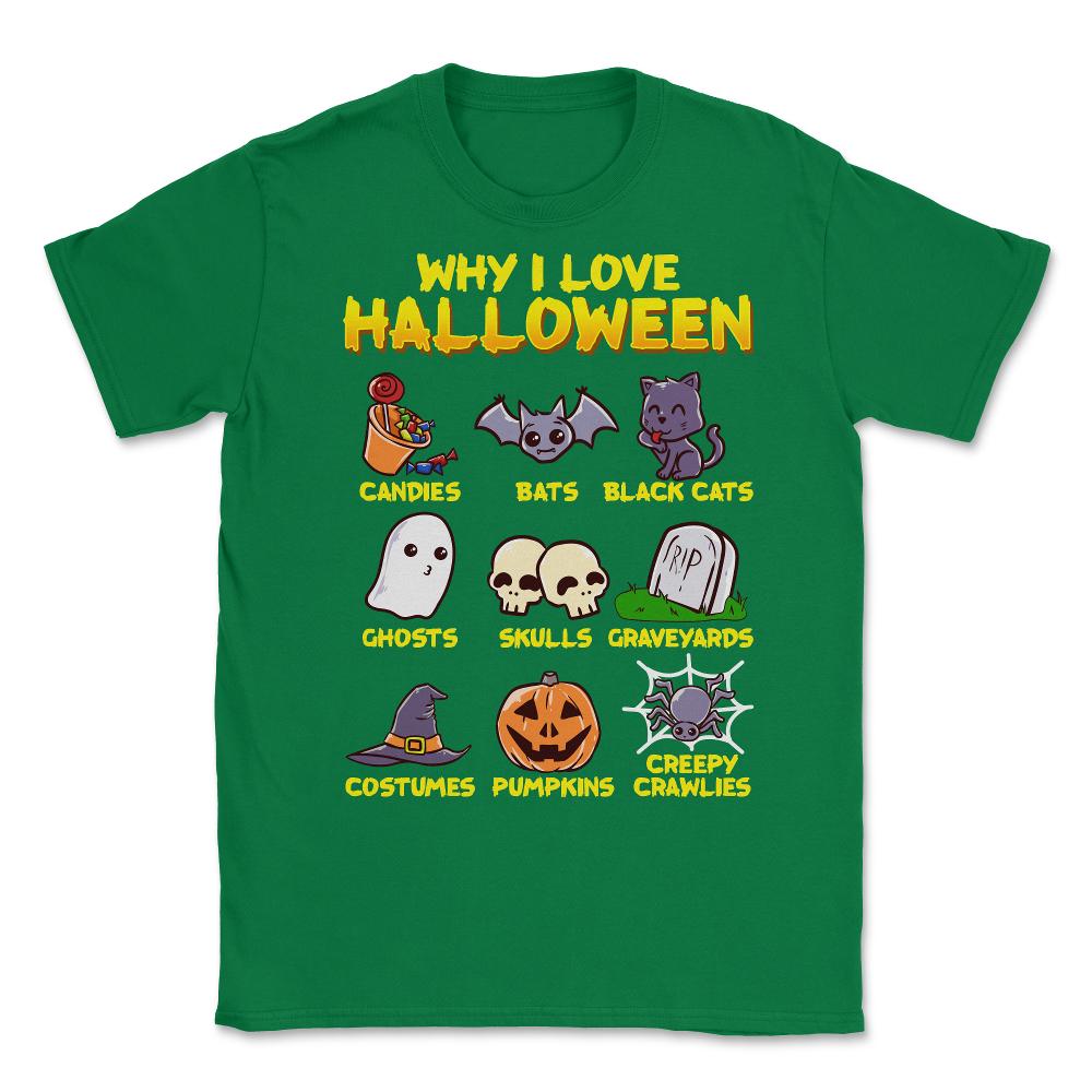 Why I love Halloween Funny & Cute Trick or Treat Unisex T-Shirt - Green