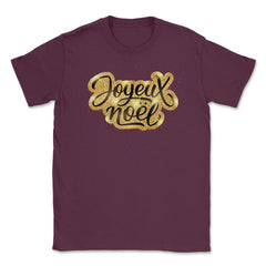Joyeux Noel Christmas Gold Lettering T-Shirt Tee Gift Unisex T-Shirt - Maroon
