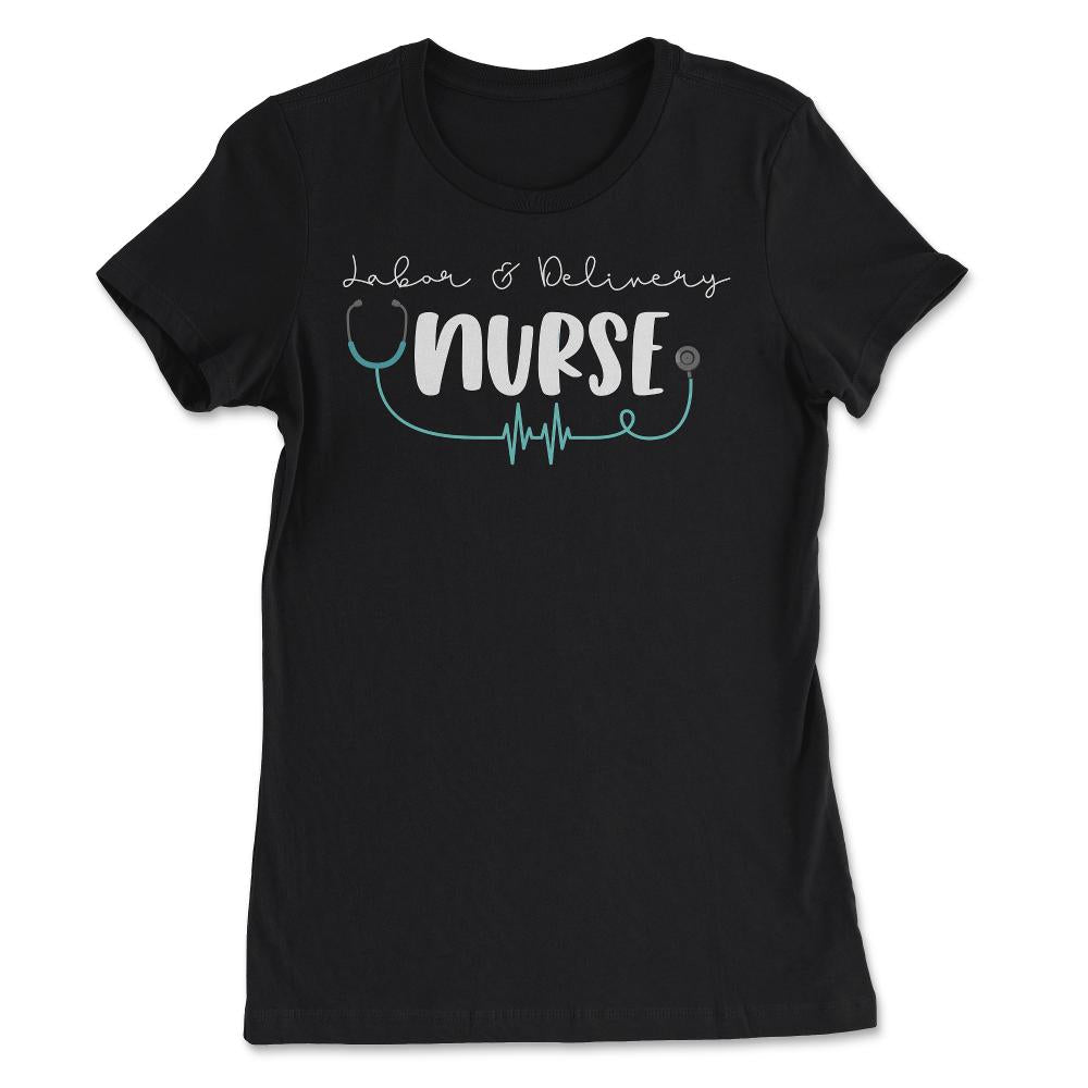 Funny Labor & Delivery Nurse L&D RN Nurse Practitioner design - Women's Tee - Black