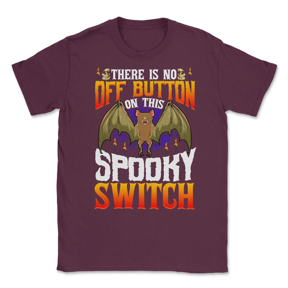 Halloween Spooky Bat Switch Funny Unisex T-Shirt - Maroon