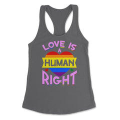 Love Is A Human Right Gay Pride LGBTQ Rainbow Flag design Women's - Dark Grey