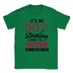 Funny It's My 50th Birthday I'll Party If I Want To Humor design - Green