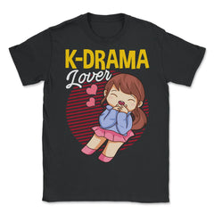 K Drama Lover Korean Drama Funny print - Unisex T-Shirt - Black