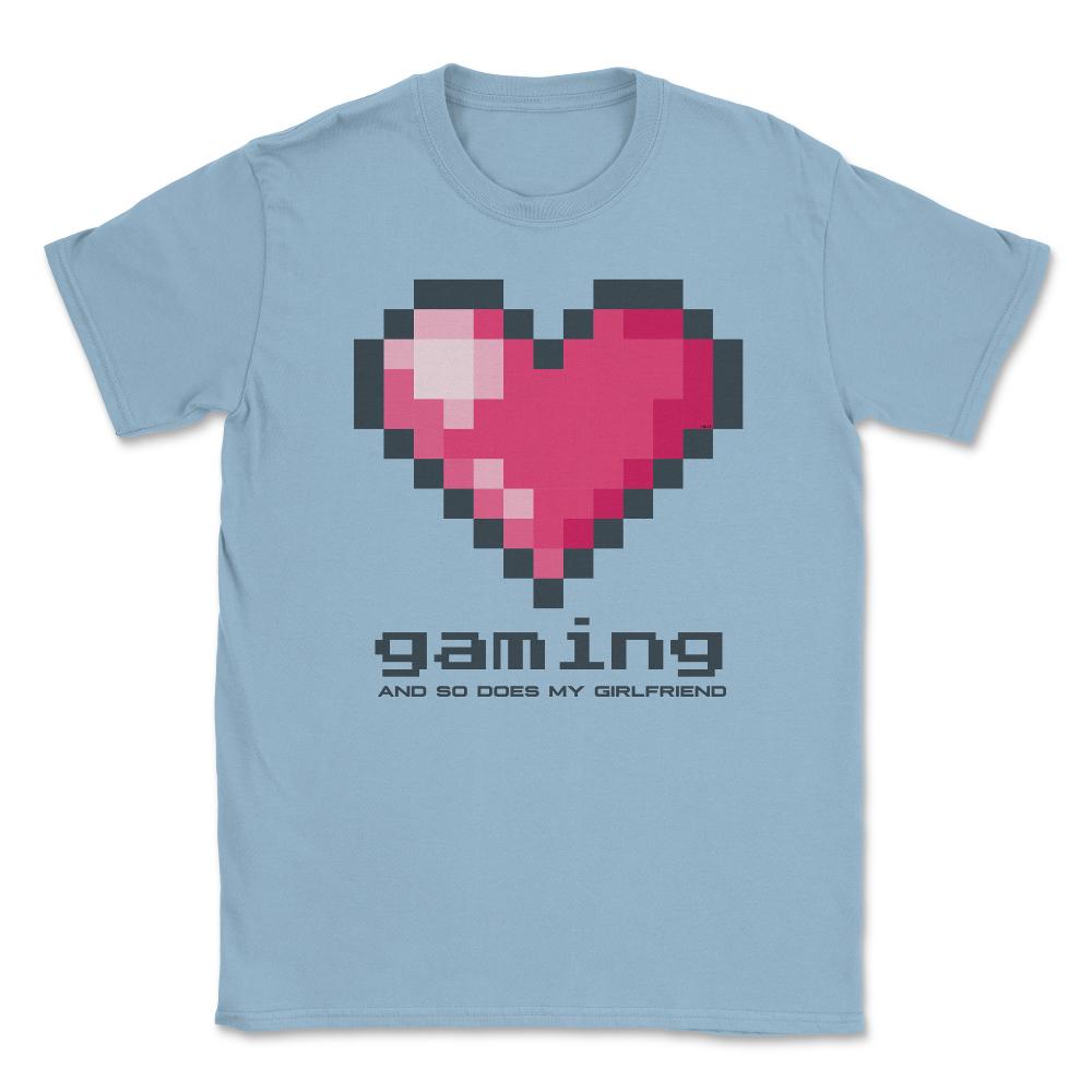 Love Gaming and so does my Girlfriend Unisex T-Shirt - Light Blue