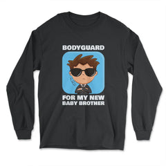 Bodyguard for my new baby brother-Big Brother print - Long Sleeve T-Shirt - Black