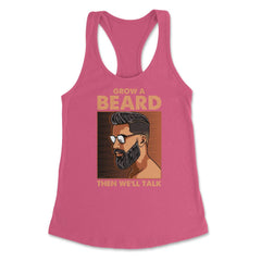Grow a Beard then We'll Talk Meme for Ladies or Men Grunge print - Hot Pink