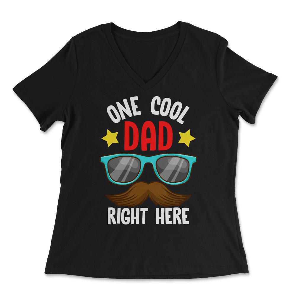 One Cool Dad Right Here! Funny Gift for Father's Day print - Women's V-Neck Tee - Black