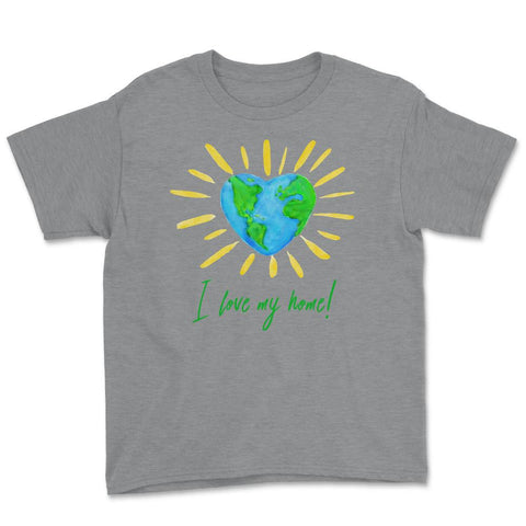 I love my home! T-Shirt Gift for Earth Day Youth Tee - Grey Heather