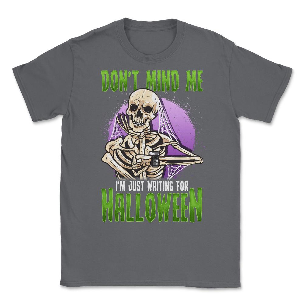 Waiting for Halloween Funny Skeleton Unisex T-Shirt - Smoke Grey