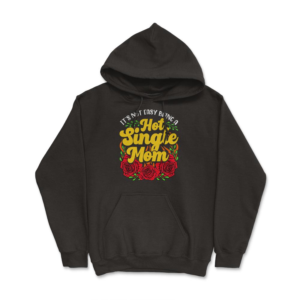 Hot Single Mom for Mother's Day Gift print - Hoodie - Black