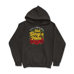 Hot Single Mom for Mother's Day Gift print - Hoodie - Black
