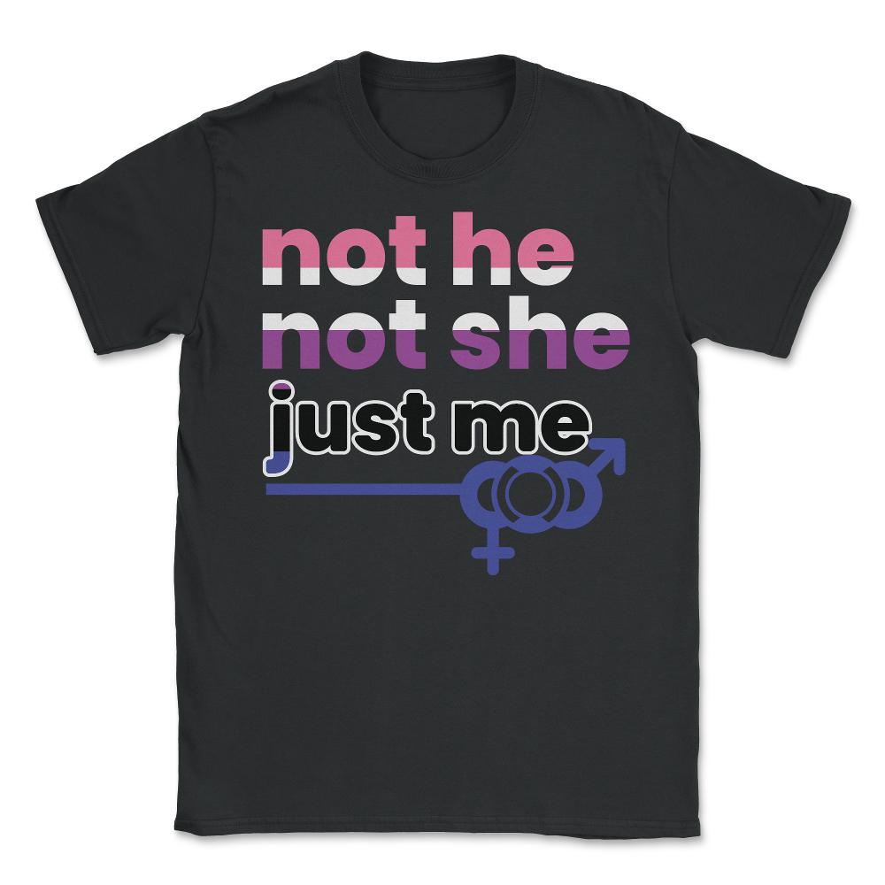 Gender Fluidity Not He Not She Just Me Pride Gift print - Unisex T-Shirt - Black