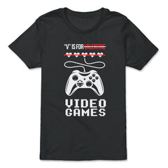 V Is For Video Games Valentine Video Game Funny graphic - Premium Youth Tee - Black