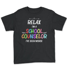Funny Relax I'm A School Counselor I've Seen Worse Humor product - Youth Tee - Black