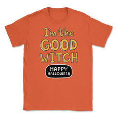 I'm the good Witch Halloween Shirts Gifts  Unisex T-Shirt - Orange
