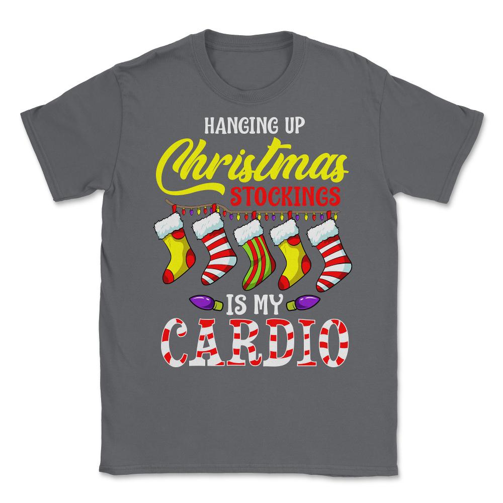 Hanging up Christmas stockings is my cardio Unisex T-Shirt - Smoke Grey