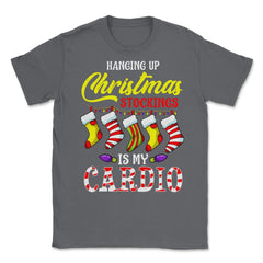 Hanging up Christmas stockings is my cardio Unisex T-Shirt - Smoke Grey