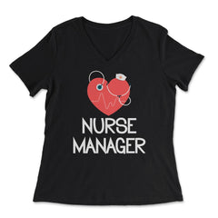 Nurse Manager Appreciation Stethoscope Heart Heartbeat RN design - Women's V-Neck Tee - Black