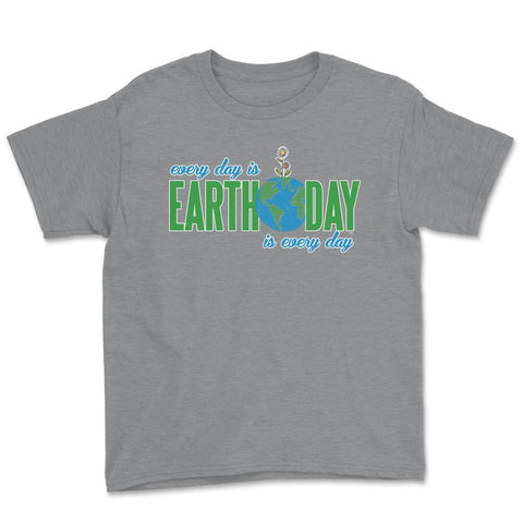 Every day is Earth Day T-Shirt Gift for Earth Day Shirt Youth Tee - Grey Heather