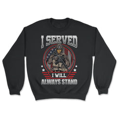 I Served I Will Always Stand Military Soldier with a Rifle print - Unisex Sweatshirt - Black