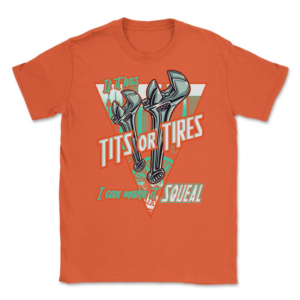 If It Has Tits Or Tires, I Can Make It Squeal Funny Mechanic design - Orange