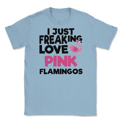 I Just Freaking Love Pink FLAMINGOS OK? Souvenir by ASJ graphic - Light Blue
