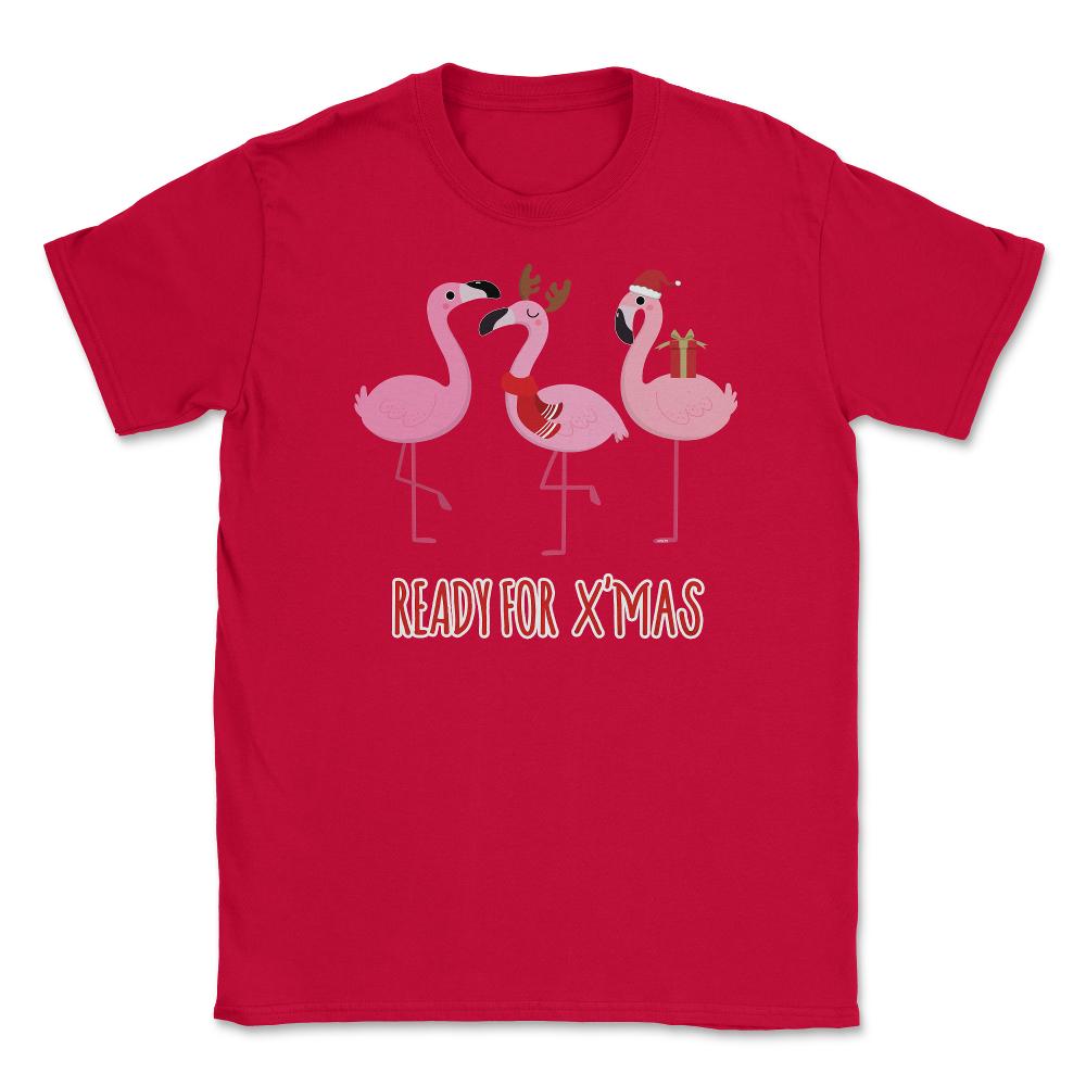 Flamingos Ready for XMAS Funny Humor T-Shirt Tee Gift Unisex T-Shirt - Red
